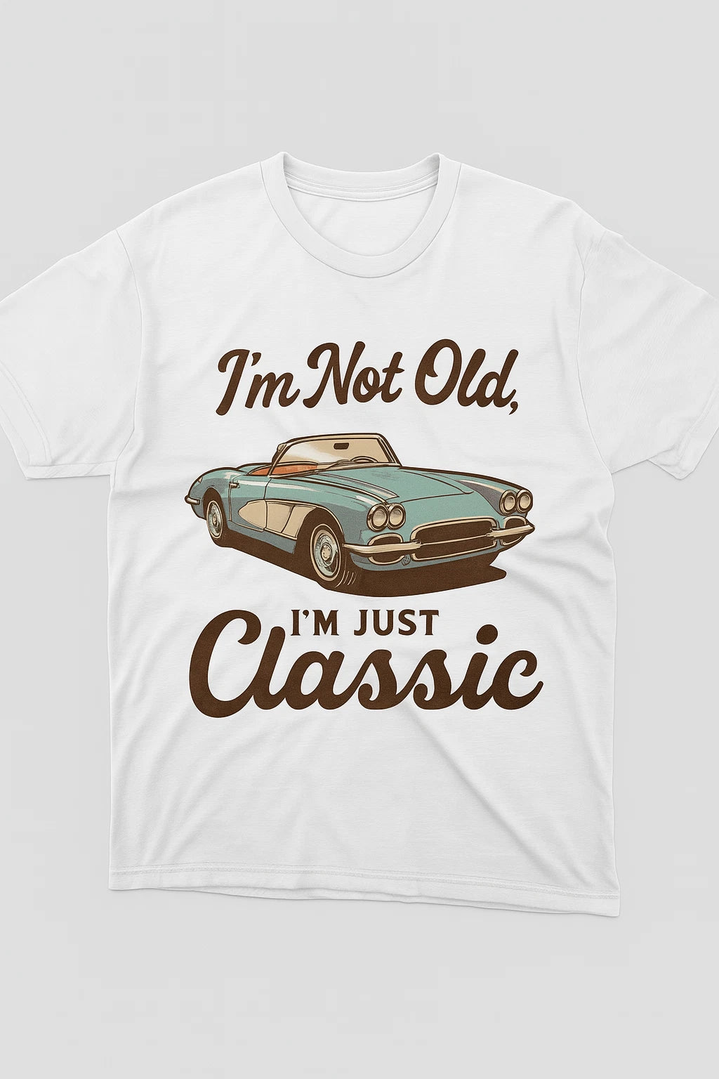 "I'm Not Old I'm Just Classic" T-Shirt 100% Cotton
