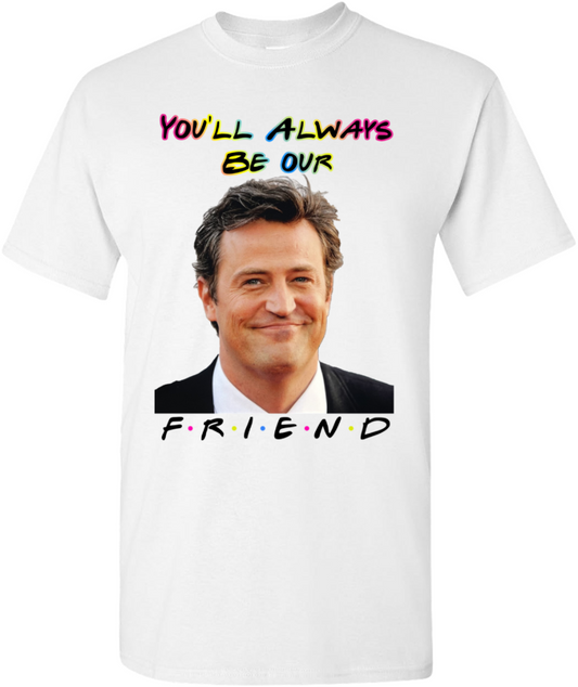 "Matthew "Chandler" Perry Tribute" Short Sleeve T-Shirt 50/50 Cotton Polyester DryBlend