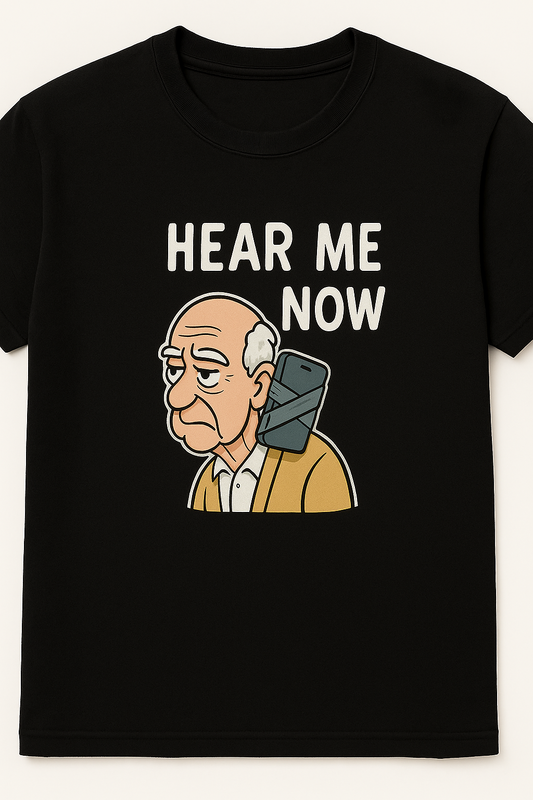 "Hear me Now" Funny T-Shirt