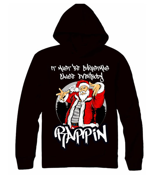 “IT MUST BE CHRISTMAS BECAUSE EVERYBODY RAPPIN” - Christmas Rappin’ Santa humorous GRAPHIC Cotton Sweatshirt Hoodie