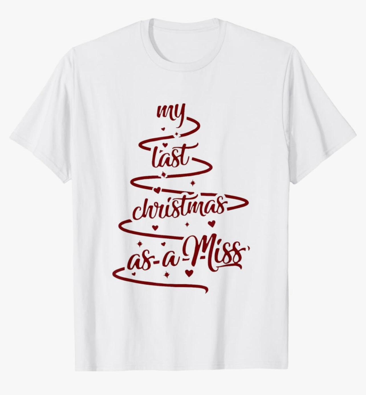 “MY LAST CHRISTMAS AS A MISS - CHRISTMAS Holiday GRAPHIC Cotton TSHIRT