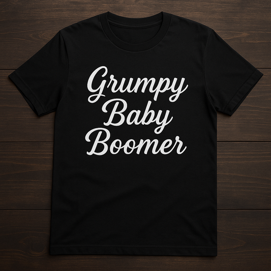 "Grumpy Baby Boomer" Funny T-Shirt