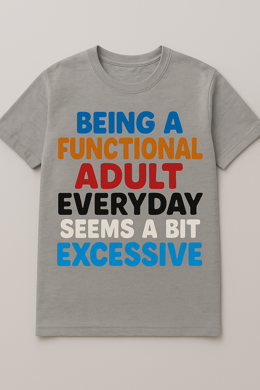 Being An Adult Funny T-Shirt