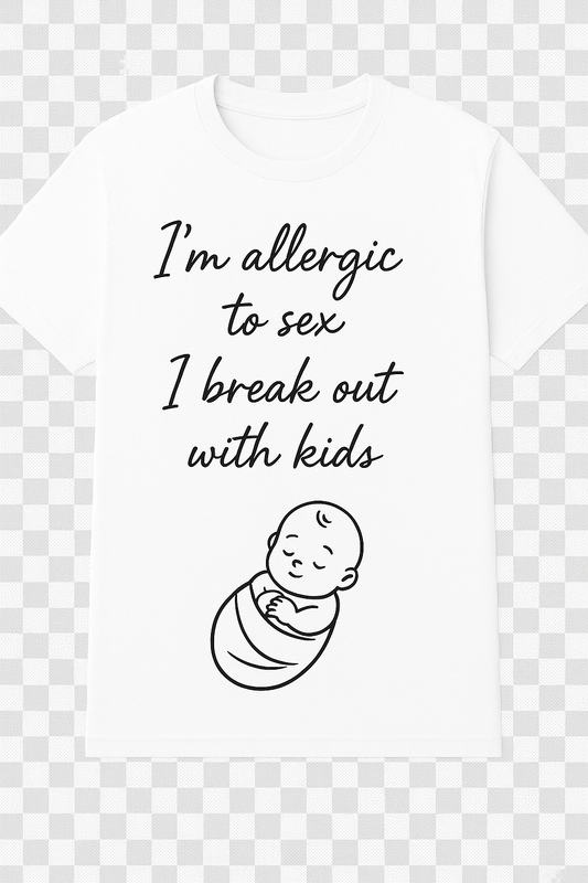 "Allergic to Sex" Funny T-Shirt