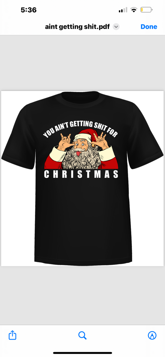 YOU AIN’T GETTING SH*T FOR CHRISTMAS  GRAPHIC TSHIRT