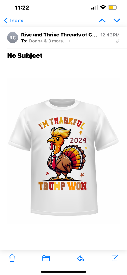 “I’M THANKFUL TRUMP WON” - Thanksgiving Holiday GRAPHIC Cotton TSHIRT