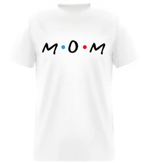 MOM "Friends" Themed Short Sleeve T-Shirt 60/40 Cotton Polyester