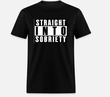 "Straight Into Sobriety" Short Sleeve T-Shirt 50/50 Cotton Polyester DryBlend