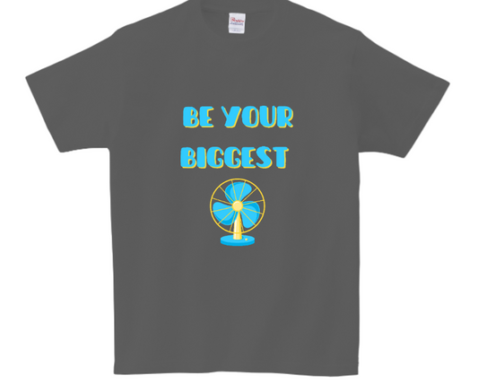 Be Your Biggest Fan Short Sleeve T-Shirt 100% Cotton