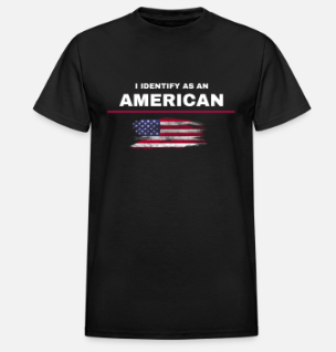 "I Identify As An American" Short Sleeve T-Shirt 100% Cotton