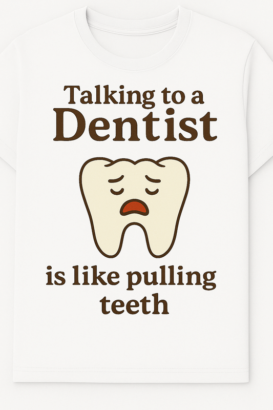 Dental Humor Funny T-Shirt