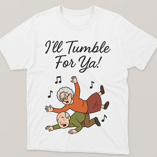 I'll Tumble For ya! T-Shirt