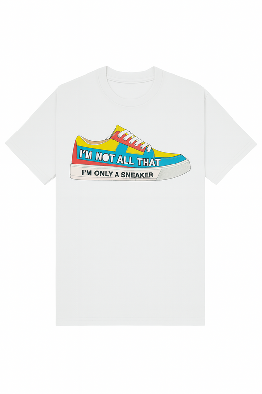 I'm Not All That Sneaker T-Shirt
