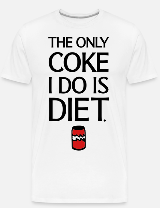 "The Only Coke I Do Is Diet" Short Sleeve T-Shirt 50/50 Cotton Polyester DryBlend