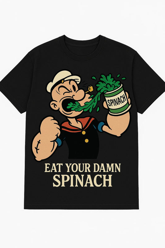 "Eat Your Damn Spinach" T-Shirt 100% Cotton