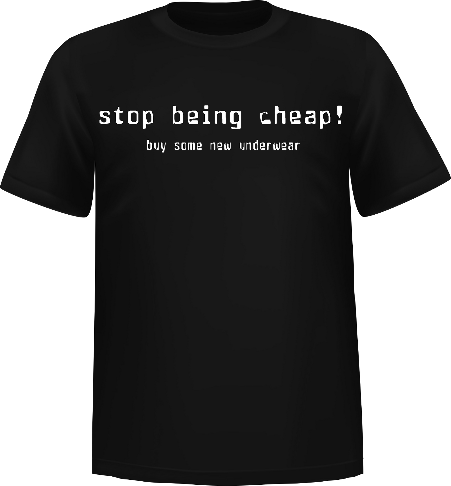 "Stop Being Cheap" Short Sleeve T-Shirt 100% Cotton